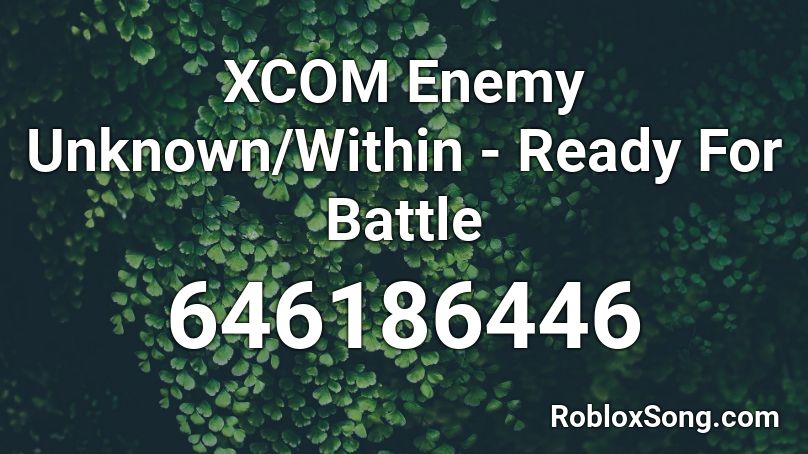 XCOM Enemy Unknown/Within - Ready For Battle Roblox ID