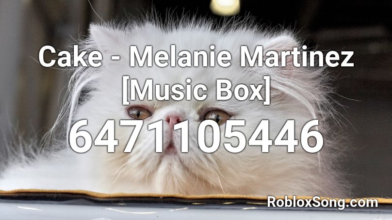 Cake - Melanie Martinez [Music Box] Roblox ID