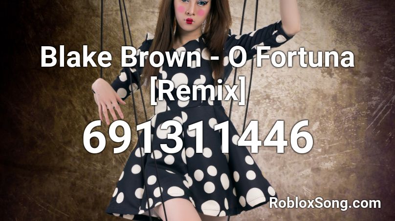 Blake Brown - O Fortuna [Remix] Roblox ID