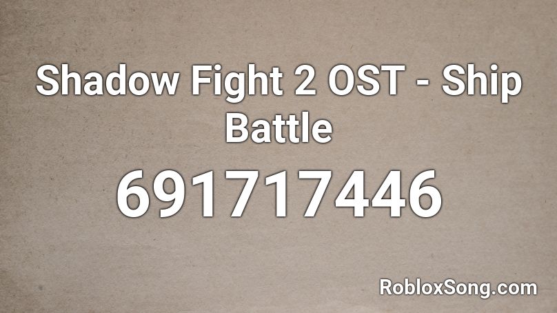 Shadow Fight 2 OST - Ship Battle Roblox ID