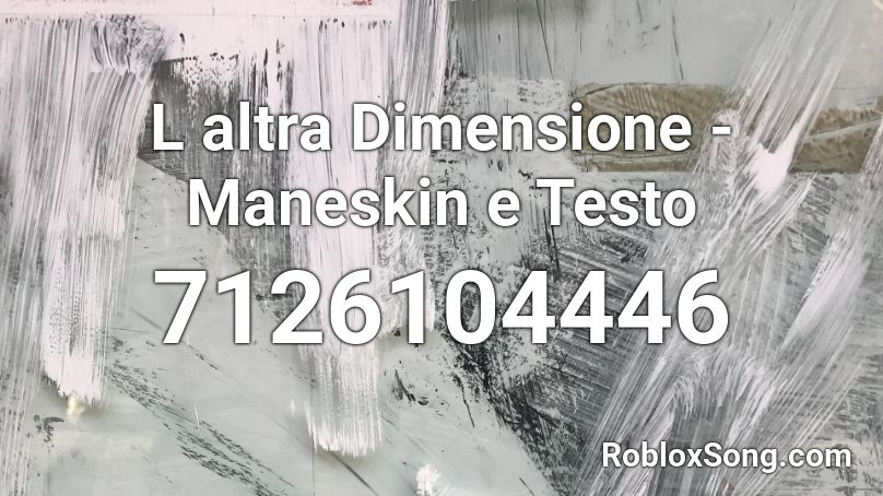 L altra Dimensione - Maneskin e Testo Roblox ID