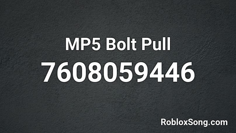 [old] MP5 Bolt Pull Roblox ID