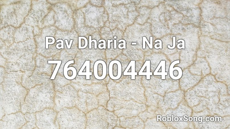 Pav Dharia - Na Ja Roblox ID