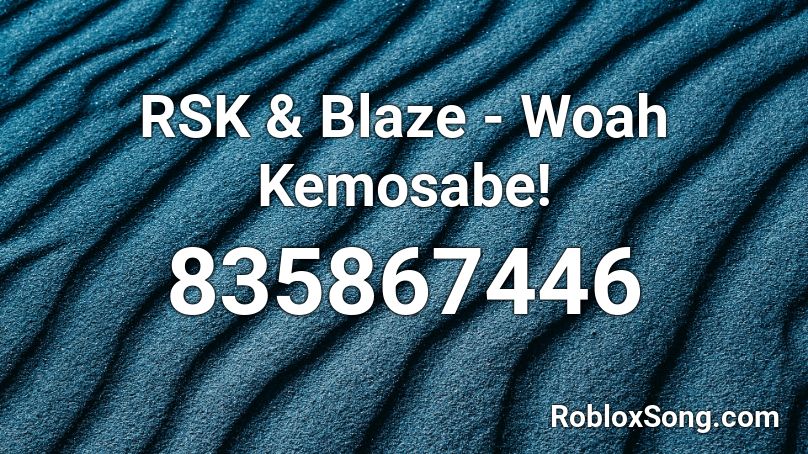 Rsk Blaze Woah Kemosabe Roblox Id Roblox Music Codes - freddy krueger roblox id code
