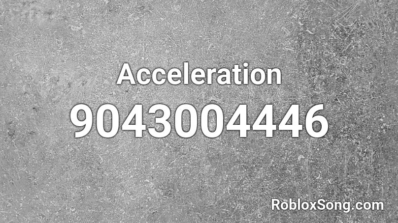 Acceleration Roblox ID