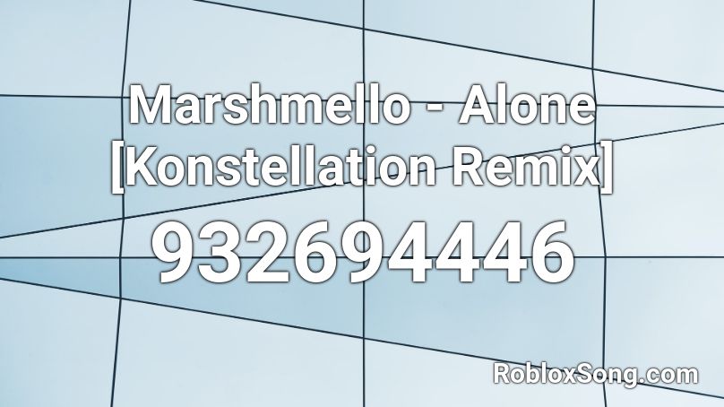 Marshmello - Alone [Konstellation Remix] Roblox ID