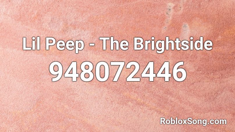 Lil Peep - The Brightside  Roblox ID