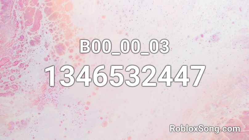 B00_00_03 Roblox ID