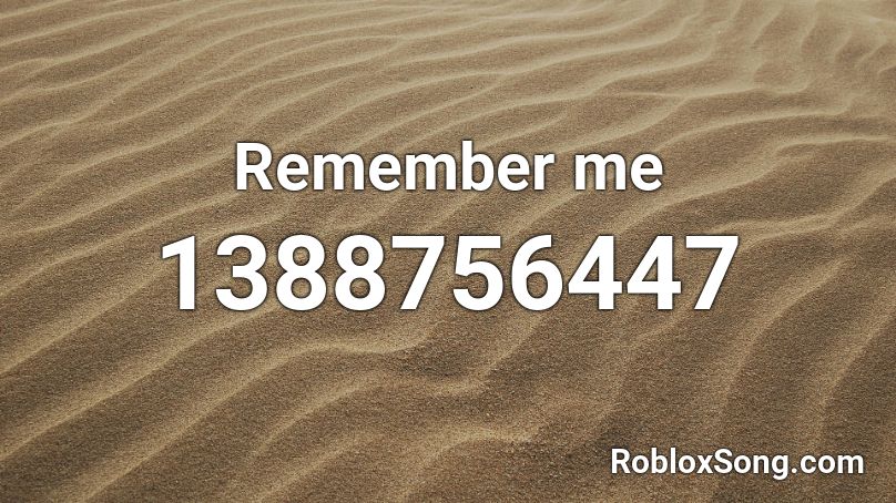 Remember me Roblox ID