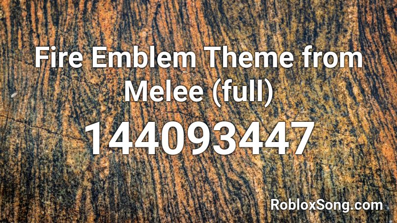 Fire Emblem Theme from Melee (full) Roblox ID