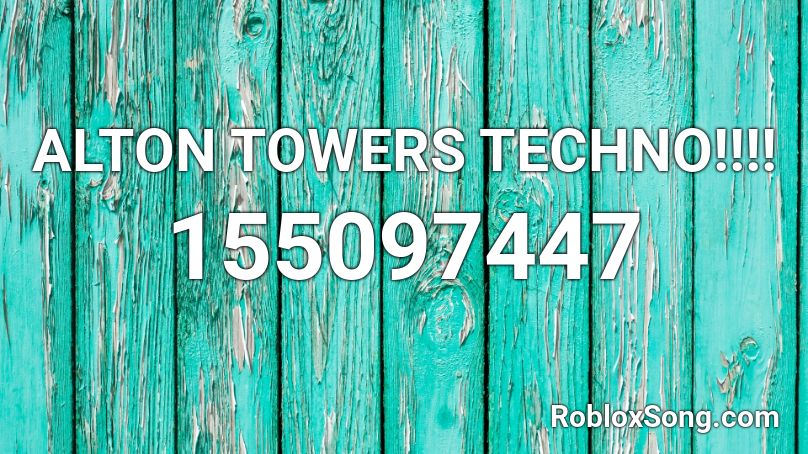 Alton Towers Techno Roblox Id Roblox Music Codes - roblox song id 155262701