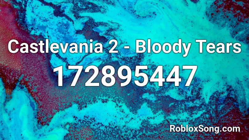 Castlevania 2 - Bloody Tears Roblox ID