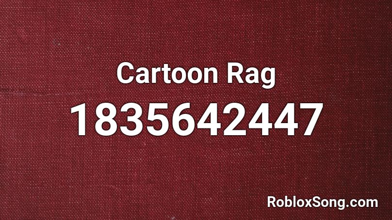 Cartoon Rag Roblox ID