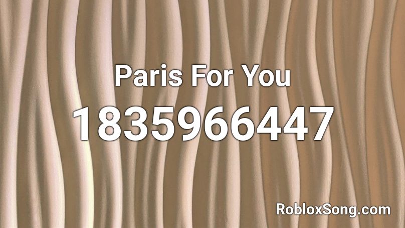 Paris For You Roblox ID