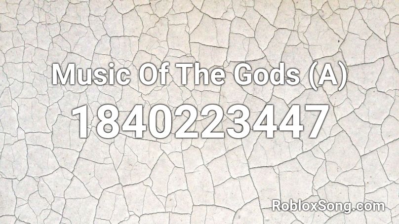 Music Of The Gods (A) Roblox ID