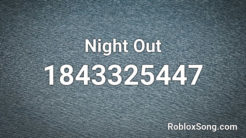 Night Out Roblox ID