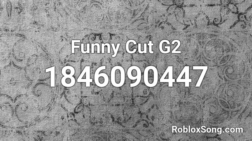 Funny Cut G2 Roblox ID