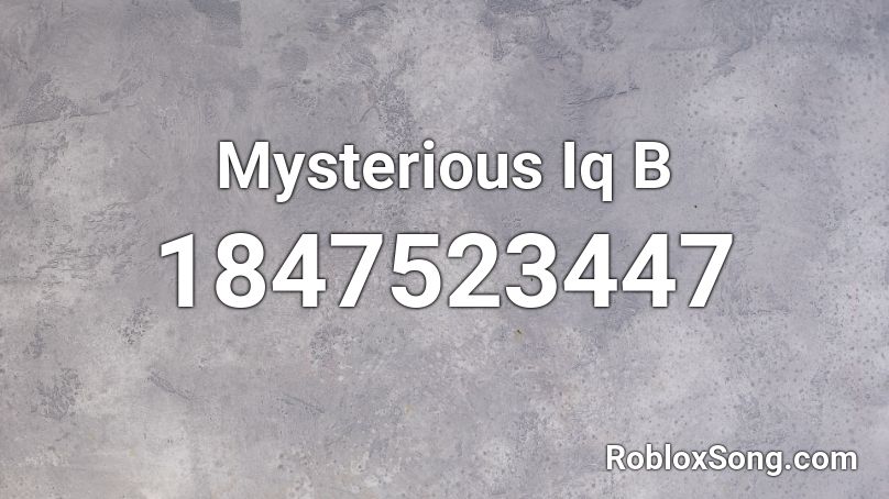 Mysterious Iq B Roblox ID