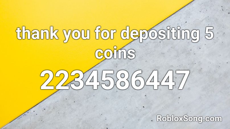 thank you for depositing 5 coins Roblox ID