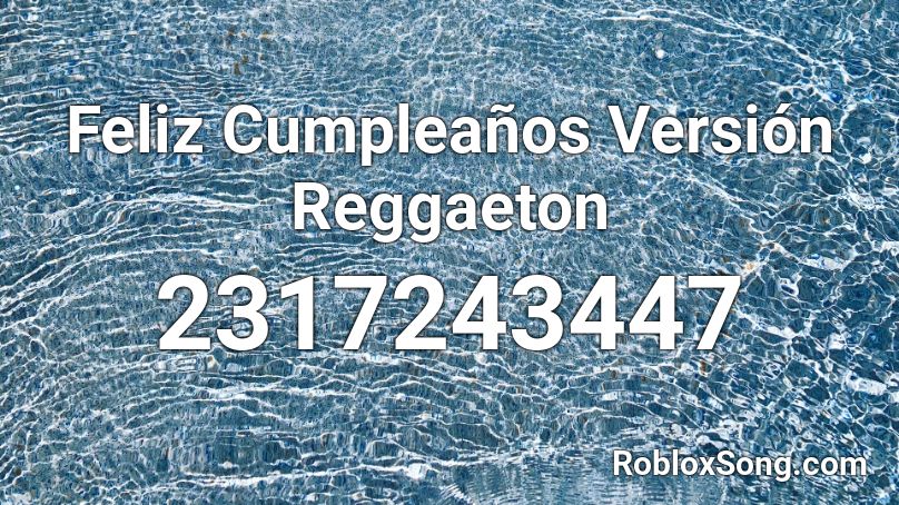 Feliz Cumpleaños Versión Reggaeton Roblox ID