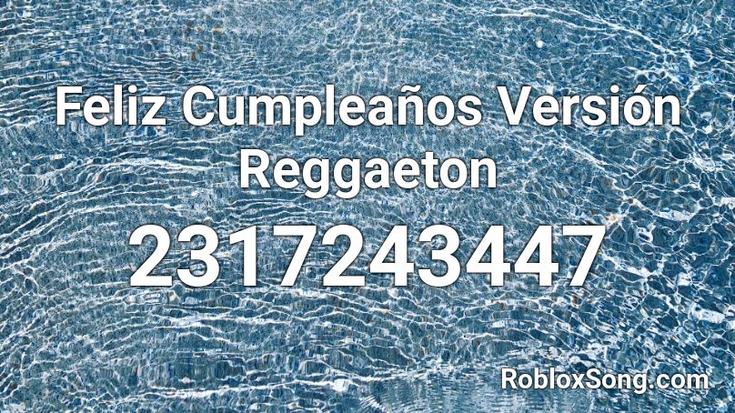 Feliz Cumpleanos Version Reggaeton Roblox Id Roblox Music Codes - códigos de musica para roblox reggaeton 2021