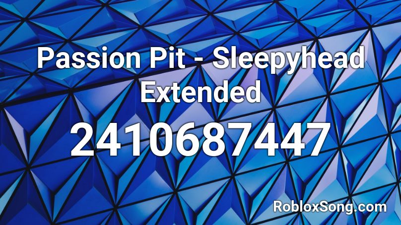 Passion Pit - Sleepyhead Extended Roblox ID