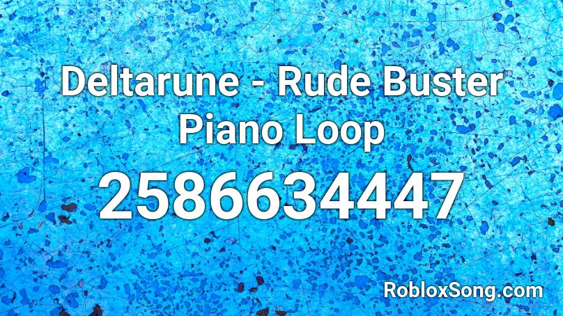 Deltarune - Rude Buster Piano Loop Roblox ID