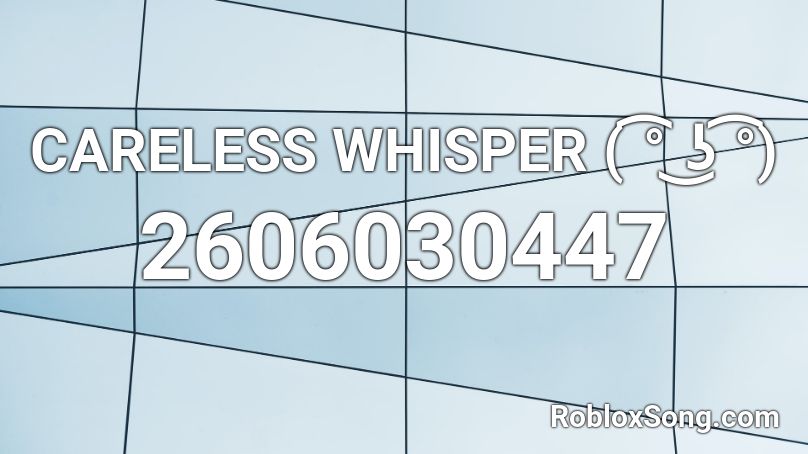 Careless Whisper ʖ Roblox Id Roblox Music Codes - whisper song roblox id