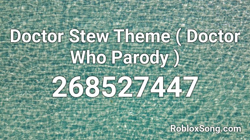 Doctor Stew Theme ( Doctor Who Parody ) Roblox ID