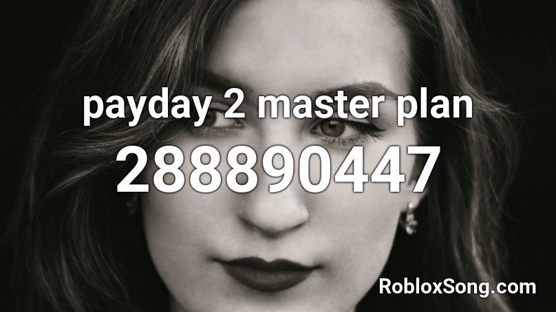 payday 2 master plan Roblox ID