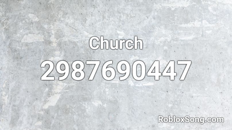 Church Roblox Id Roblox Music Codes - xurxh roblox account
