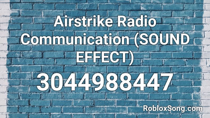 Airstrike Radio Communication (SOUND EFFECT) Roblox ID