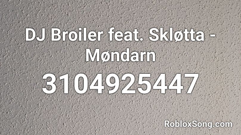 DJ Broiler feat. Skløtta - Møndarn Roblox ID