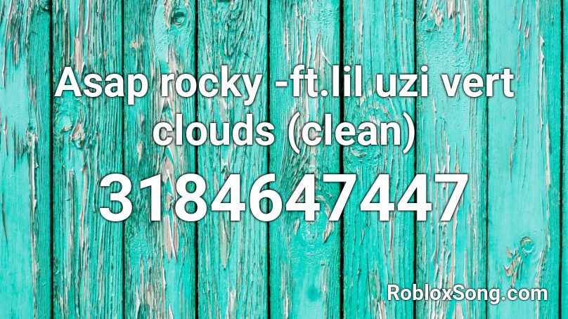Asap rocky -ft.lil uzi vert clouds (clean) Roblox ID