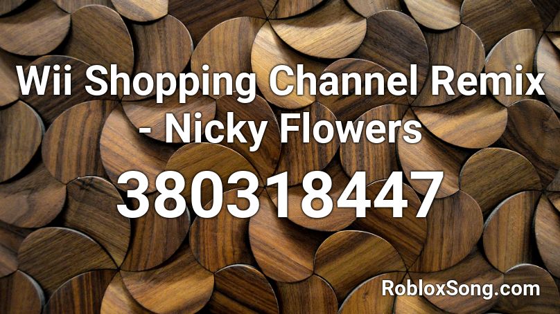 Wii Shopping Channel Remix Nicky Flowers Roblox Id Roblox Music Codes - wii shop music loud roblox id