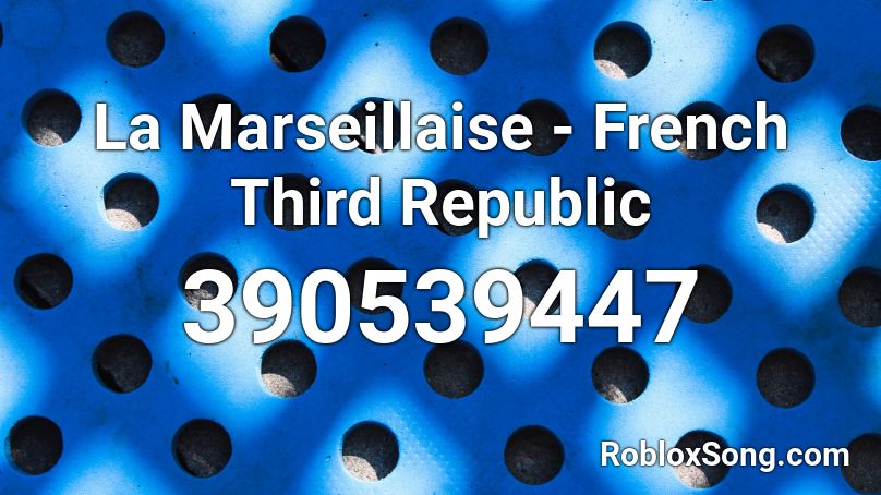 La Marseillaise - French Third Republic Roblox ID
