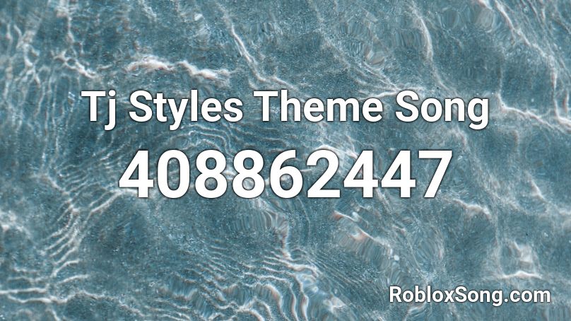 Tj Styles Theme Song Roblox ID