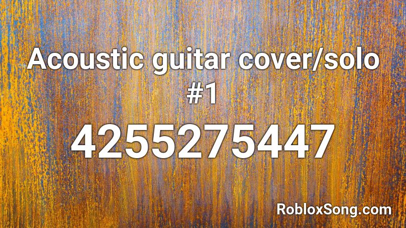 Acoustic guitar cover/solo #1 Roblox ID