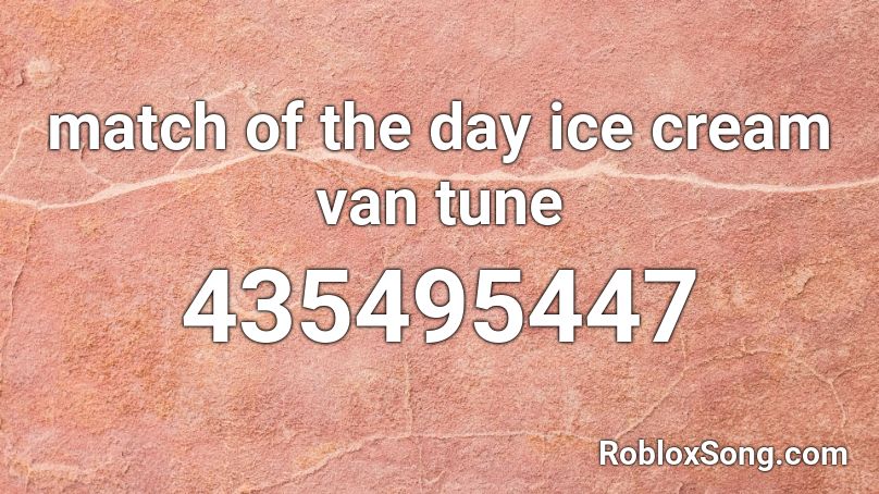 match of the day ice cream van tune Roblox ID