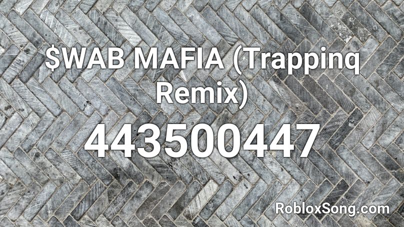 $WAB MAFIA (Trappinq Remix) Roblox ID