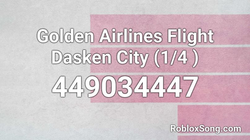 Golden Airlines Flight Dasken City (1/4 ) Roblox ID