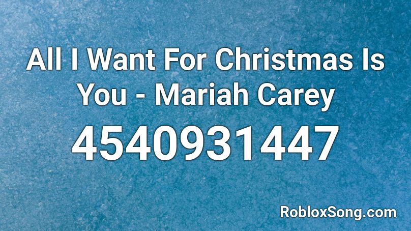 All I Want For Christmas Is You - Mariah Carey Roblox ID