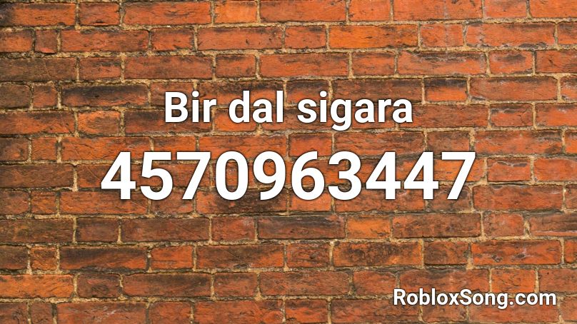 Bir dal sigara Roblox ID