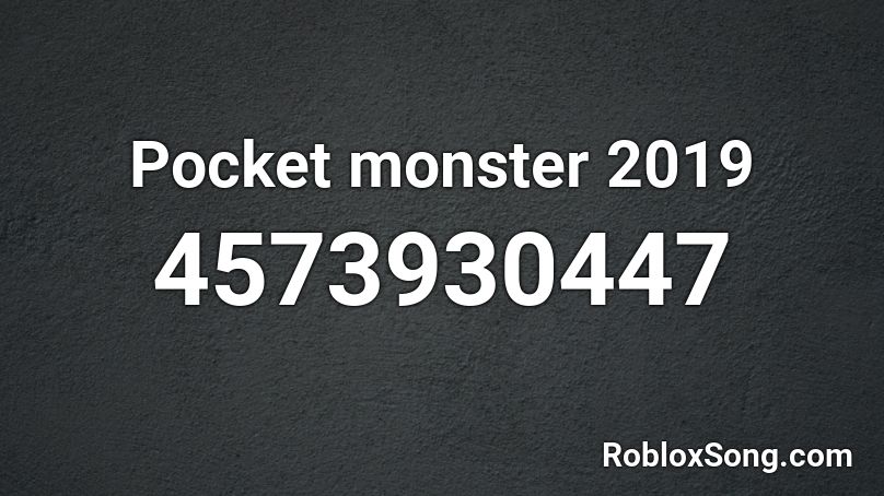 Pocket monster 2019 Roblox ID