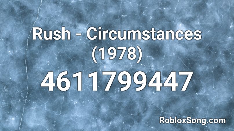 Rush - Circumstances (1978) Roblox ID