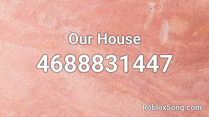 Our House Roblox ID