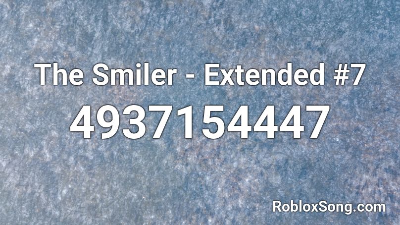 The Smiler - Extended #7 Roblox ID - Roblox music codes