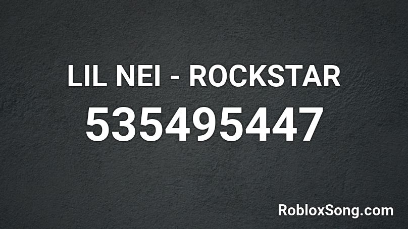 LIL NEI - ROCKSTAR Roblox ID