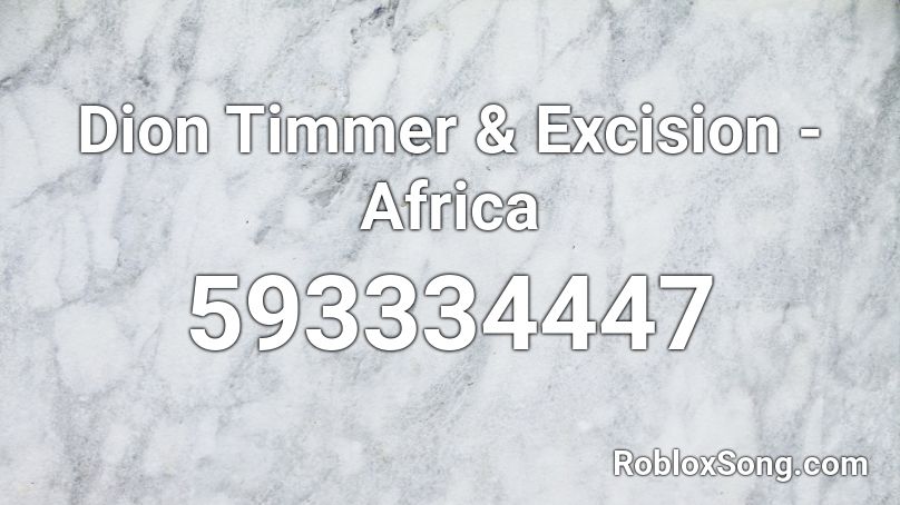 Dion Timmer & Excision - Africa Roblox ID