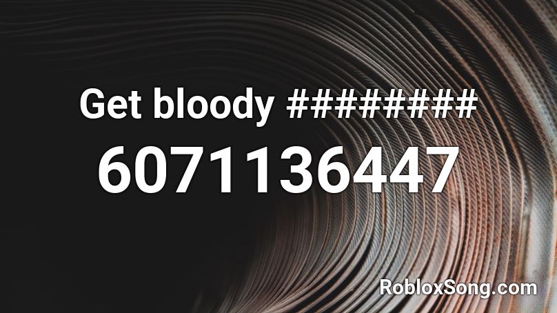 Get bloody ######## Roblox ID